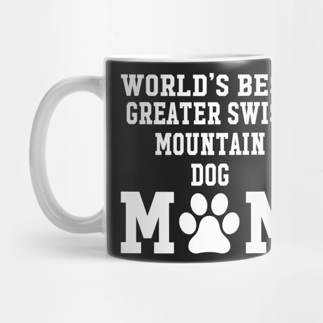 World’s Best Greater Swiss Mountain Dog Mom by xaviertodd